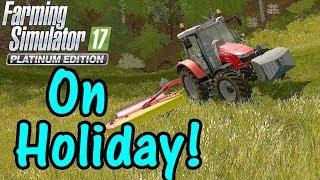 Let's Play FS17, Under The Hill #1: On Holiday!