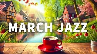 March Jazz - Sweet Jazz for Relaxation, Study and Work