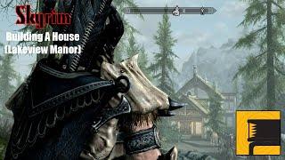 Skyrim: Building A House (Lakeview Manor)