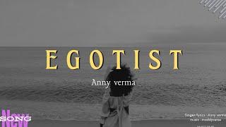 Egotist(official audio) - Anny verma | latest punjabi song | New punjabi song 2024 |