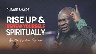 RISE UP & RENEW YOUR MIND TO RECHARGE YOUR RELATIONSHIP WITH GOD - APOSTLE JOSHUA SELMAN