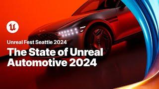 The State of Unreal Automotive: From Visualization to HMI Development | Unreal Fest 2024