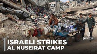 Israeli strikes hit Gaza: Al Nuseirat camp targeted in attacks