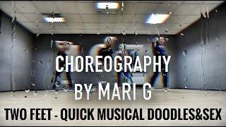 Choreography by MARI G - Two Feet - Quick Musical Doodles&Sex