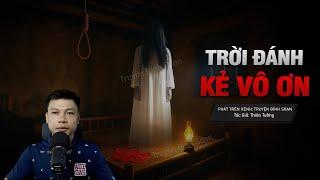 Truyện Ma Đình Soạn Mới: TRỜI ĐÁNH KẺ VÔ ƠN - Hồn Lành Về Đòi Mạng