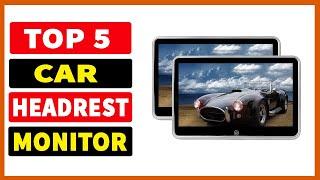 Top 5 Best Car Headrest Monitor 2023