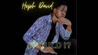 Heph David- Should I? (Official Audio)