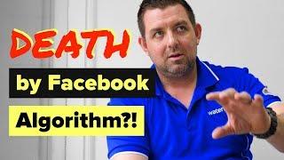 Businesses are Getting Destroyed by the Facebook Algorithm. Why?