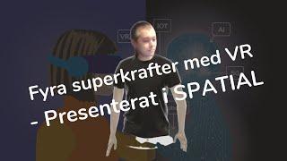 Presentation i VR: VR i verksamheten - Fyra superkrafter för att tillämpa VR i praktiken