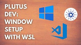 Plutus Smart Contract Development: Running Plutus on Windows with WSL