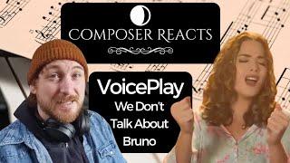 Composer Reacts to We Don't Talk About Bruno | VoicePlay Feat. Ashley Diane