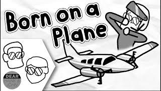 Born on a Plane [Dear Hank and John]