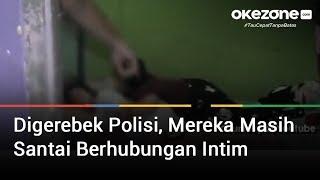 Digerebek Polisi, Mereka Masih Santai Berhubungan Intim