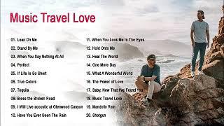 Music Travel Love Playlist 2021 Lates Album