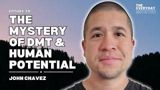 The Mystery Of DMT & Human Potential w/ John Chavez