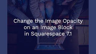 Changing the Image Overlay Opacity on an Image Block in Squarespace 7.1