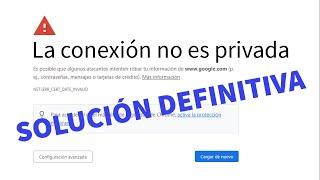 Google Chrome dice LA CONEXION NO ES PRIVADA - Windows 7 la conexión no es segura