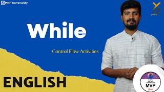 UiPath | While Activity | English | Yellowgreys