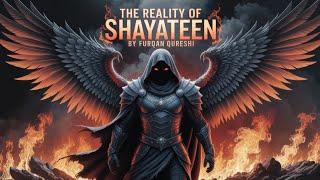 The reality of Shayateen | By Sir Furqan Qureshi