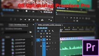 05 Optimizing Premiere Pro