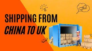 Methods of shipping goods from China to the UK | Door-To-Door Freight from China to the UK