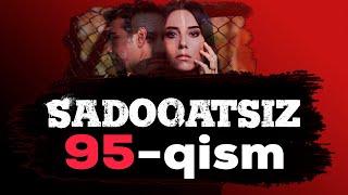 SADOQATSIZ 95-QISM UZBEK TILIDA | СAДОҚAТСИЗ 95-ҚИСМ УЗБЕК ТИЛИДA