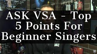 ASK VSA - Top 5 Points For Beginner Singers