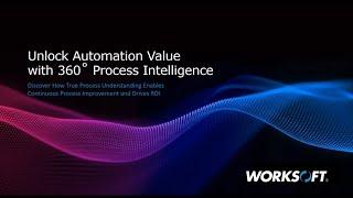 Unlock Automation Value with 360-Degree Process Intelligence