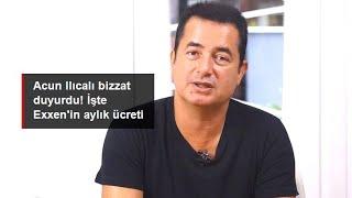 SON DAKİKA! ACUN ILICALI EXXEN'İN AYLIK ÜCRETİNİN NE KADAR OLACAĞINI AÇIKLADI.. İŞTE AYLIK ÜCRET...