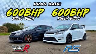 600BHP FORD FOCUS RS vs 600BHP VAUXHALL ASTRA VXR