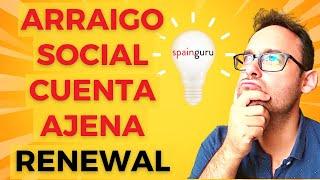 Arraigo social (cuenta ajena) renewal Spanish residency permit