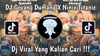 DJ GOYANG DUMANG X NINIX TITANIC VIRAL TIK TOK TERBARU 2024 YANG KALIAN CARI ! FEBRI SARAGIH