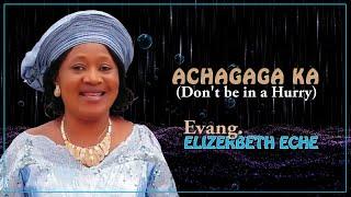 Eche Elizabeth - Achagaga Ka (Don't be in a Hurry) #agbatvspecial | Igede Gospel Song