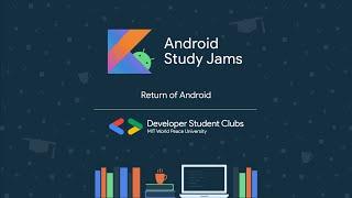 Return of Android | Android Study Jams