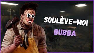 SOULÈVE MOI BUBBA l DEAD BY DAYLIGHT