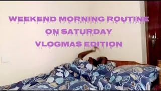 MY WEEKEND MORNING ROUTINE/VLOGMAS EDITION 2020//DEBBIE MBAU