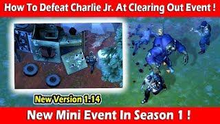 How To Defeat Charlie Jr. At "Clearing Out" Event In 1.14 ! Last Day On Earth Survival