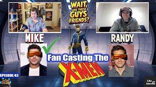 Fan Casting an X-Men Movie - Wait, Are These Guys Friends? Episode 43