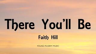 Faith Hill - There You'll Be (Lyrics)