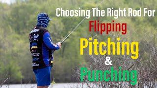 Choosing The Right Rod For Flipping, Pitching & Punching!!  (They Are NOT The Same!!)