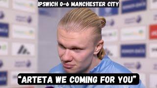 “Arteta needs to STAY HUMBLE!” - Erling Haaland Post Match Interview - Ipswich 0-6 Manchester City