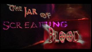 The Jar of Screaming Blood-by Corn Pone Flicks