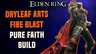 Elden Ring - Dryleaf Arts "Fire Blast" One Shot DLC Build - Pure Faith Build (PvP/PvE)