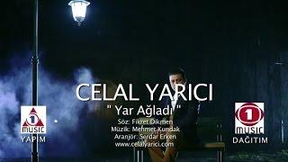 Celal Yarıcı - Yar Ağladı