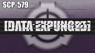 SCP-579 [DATA EXPUNGED] | Keter | Infohazard scp