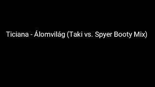 Ticiana - Álomvilág (Taki vs. Spyer Booty Mix)