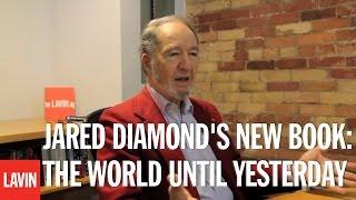 Jared Diamond's New Book: The World Until Yesterday