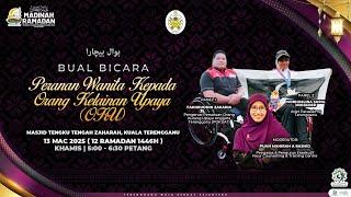 BUAL BICARA PERANAN WANITA KEPADA ORANG KELAINAN UPAYA (OKU)