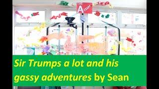 Sir Trumps Alot and his Gassy Adventures by Sean