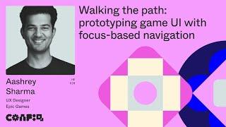 Config 2024: Walking the path: prototyping game UI with focus-based navigation (Aashrey Sharma)